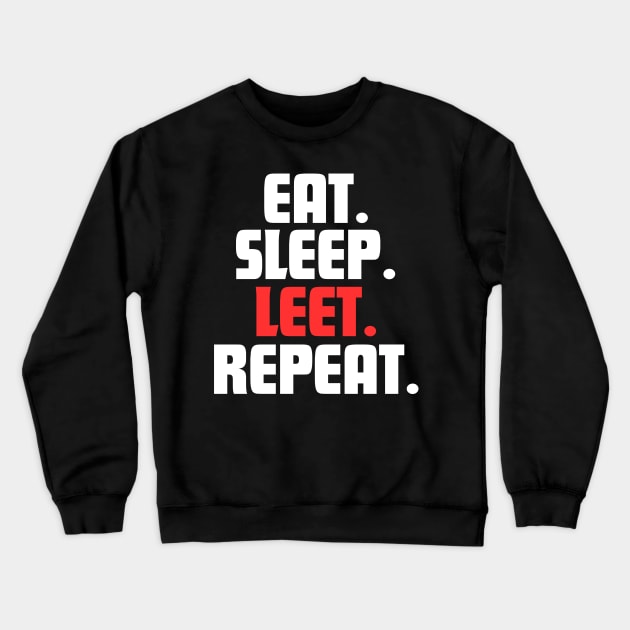 EAT. SLEEP. LEET. REPEAT. Crewneck Sweatshirt by DanielLiamGill